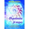 A Alquimia do Tempo de Helena Sousa