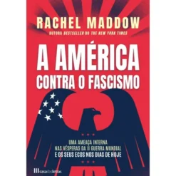 A América Contra o Fascismo de Rachel Maddow