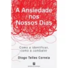 A Ansiedade nos Nossos Dias de Diogo Telles Correia