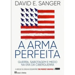 A Arma Perfeita de David E. Sanger