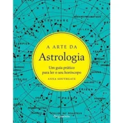 A Arte da Astrologia de Anna Southgate