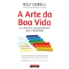 A Arte da Boa Vida de Rolf Dobelli