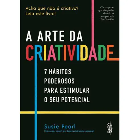 A Arte da Criatividade de Susie Pearl - 7 Hábitos Poderosos para Estimular o seu Potencial