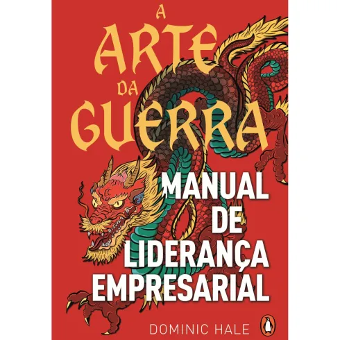 A Arte Da Guerra: Manual De Liderança Empresarial de Dominic Hale
