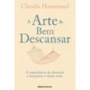 A Arte de Bem Descansar de Claudia Hammond