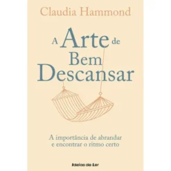 A Arte de Bem Descansar de Claudia Hammond
