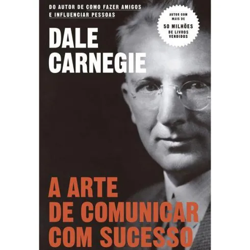 A Arte de Comunicar com Sucesso de Dale Carnegie