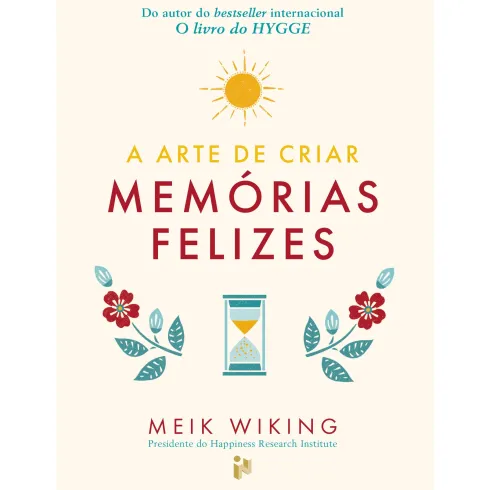 A Arte de Criar Memórias Felizes de Meik Wiking
