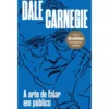 A Arte De Falar Em Público de Dale Carnegie