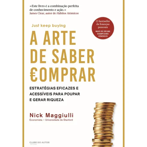 A Arte de Saber Comprar de Nick Maggiulli - Estratégias Eficazes e Acessíveis para Poupar e Gerar Riqueza