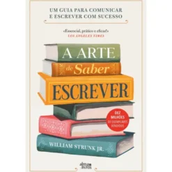 A Arte De Saber Escrever de William Strunk