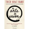 A Arte de Viver de Thich Nhat Hanh