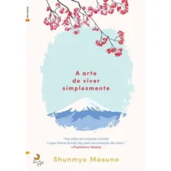 A Arte de Viver Simplesmente de Shunmyo Masuno
