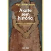 A Arte Sem História de Filipa Lowndes Vicente