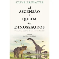 A Ascensão e Queda dos Dinossauros de Steve Brusatte