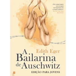 A Bailarina de Auschwitz de Edith Eger