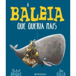 A Baleia que Queria Maisde Rachel Bright