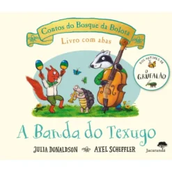 A Banda Do Texugo - Contos Do Bosque Da Bolota de Julia Donaldson, Axel Scheffler