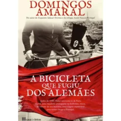 A Bicicleta que Fugiu dos Alemães de Domingos Amaral