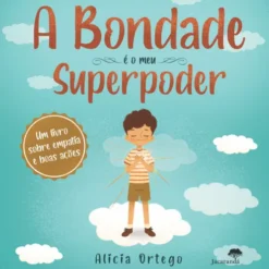 A Bondade é o Meu Superpoder de Alicia Ortego