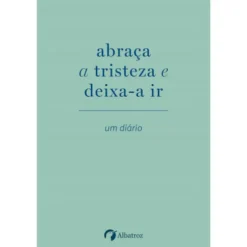 Abraça A Tristeza e Deixa-A Ir de Elias Baar