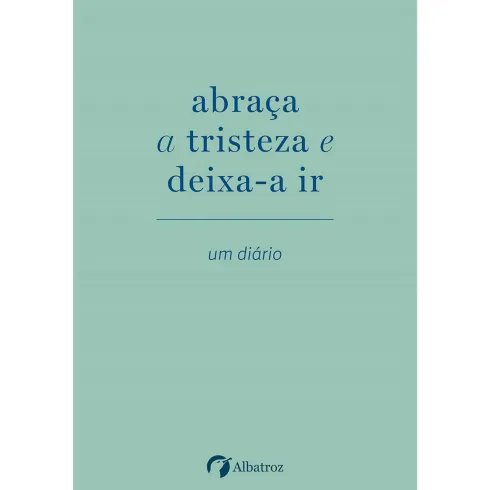 Abraça A Tristeza e Deixa-A Ir de Elias Baar