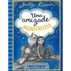 A Bruxa Rebelde E O Monstro Sensível de Sally Rippin