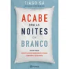 Acabe Com As Noites Em Branco de Tiago Sá