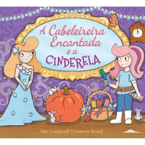 A Cabeleireira Encantada e a Cinderela (Volume 4) de Abie Longstaff