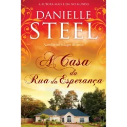 A Casa da Rua da Esperança de Danielle Steel