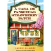 A Casa de Panquecas Strawberry Patch de Laurie Gilmore