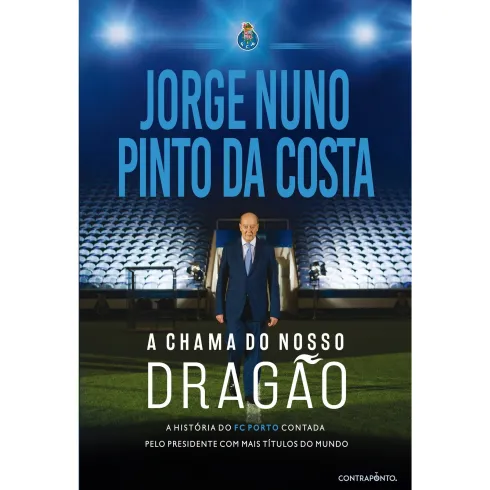 A Chama Do Nosso Dragão de Jorge Nuno Pinto da Costa