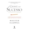 A Chave do Sucesso de Malcolm Gladwell
