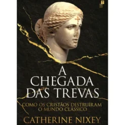 A Chegada das Trevas de Catherine Nixey