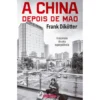 A China depois de Mao de Frank Dikötter