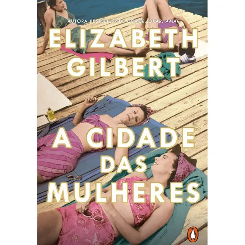 A Cidade Das Mulheres de Elizabeth Gilbert