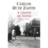 A Cidade de Vapor de Carlos Ruiz Zafón
