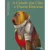 A Cidade dos Cães e Outras Histórias de Luísa Ducla Soares