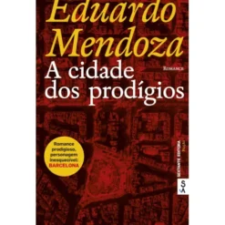 A Cidade dos Prodígios de Eduardo Mendoza