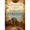 A Cidade Perdida de James Rollins