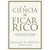 A Ciência De Ficar Rico E Outr de Wallace D. Wattles