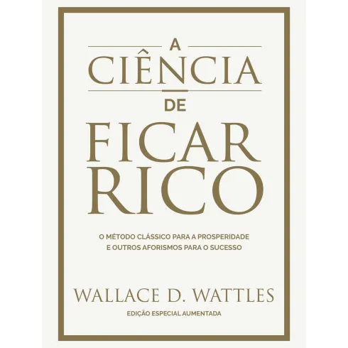 A Ciência De Ficar Rico E Outr de Wallace D. Wattles
