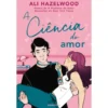 A Ciência Do Amor de Ali Hazelwood