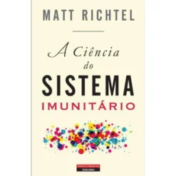 A Ciência do Sistema Imunitário de Matt Richtel