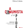 A Comunista E O Pide de Felícia Cabrita