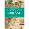 A Conquista Do Brasil de Thales Guaracy