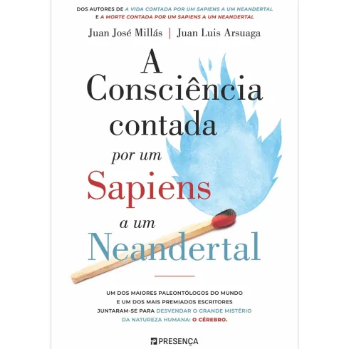 A Consciência Contada Por Um Sapiens A Um Neandertal de Juan José Millás, Juan Luis Arsuaga