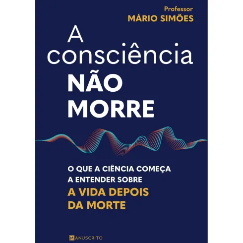 A Consciência Não Morre de Mário Simões