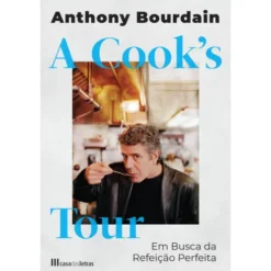 A Cook's Tour - em Busca da Refeição Perfeita de Anthony Bourdain