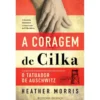A Coragem de Cilka de Heather Morris